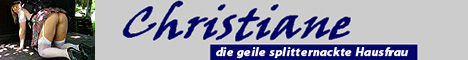 17 Christiane die geile splitternackte Hausfrau